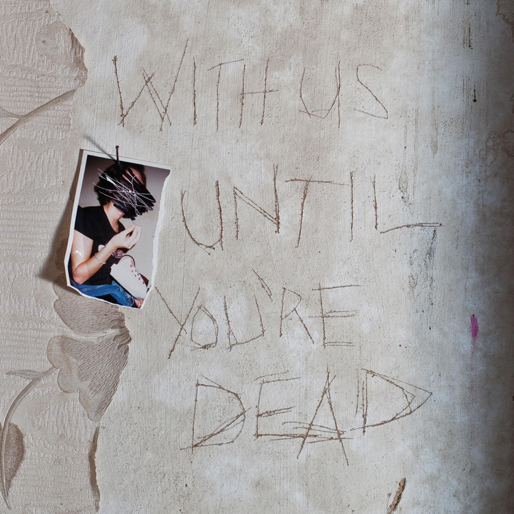With is until you are dead
