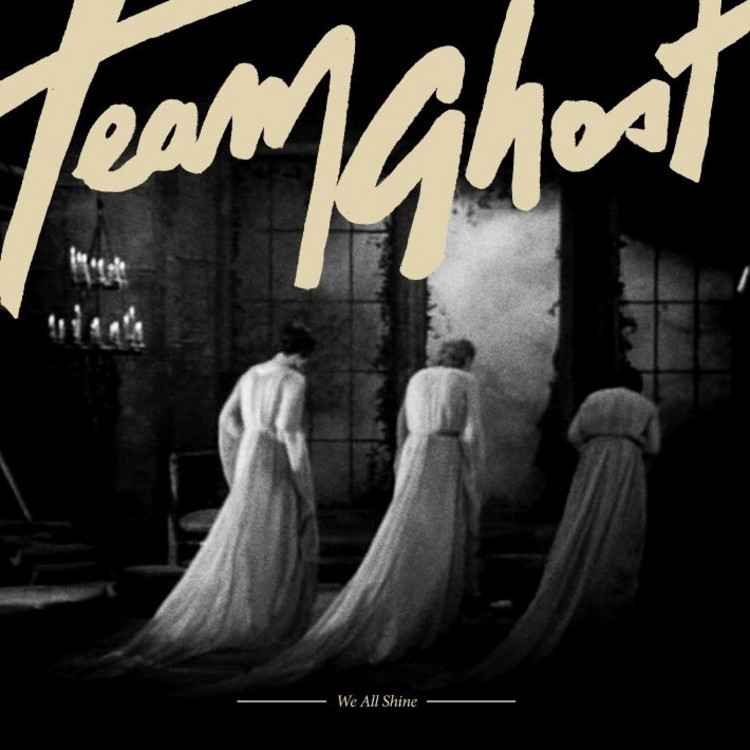 Team Ghost - We All Shine