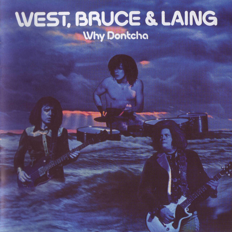West Bruce Laing - Why Dontcha